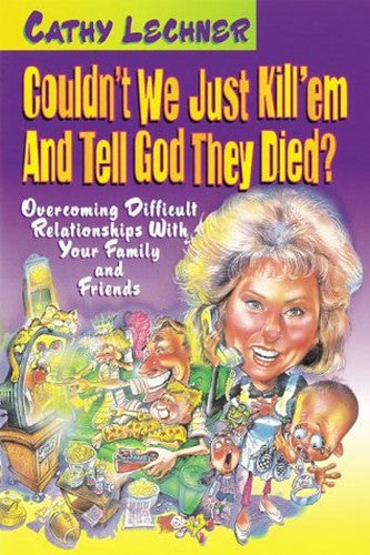 Couldn't We Just Kill 'Em and Tell God They Died?