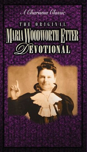 The Original Maria Woodworth-Etter Devotional