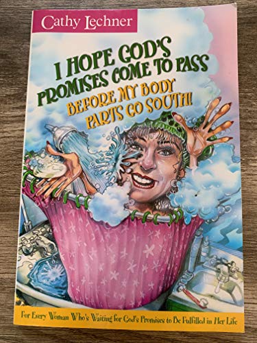 I Hope God's Promises Come to Pass before My Body Parts Go South