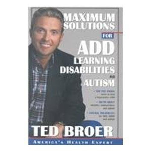 Maximum Solutions for Add, Learning Disabilities and Autism