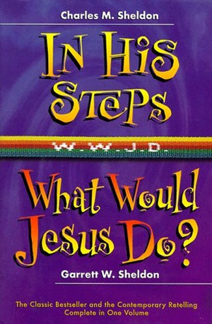 In His Steps/What Would Jesus Do?