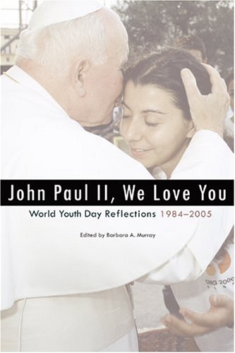 John Paul II, We Love You