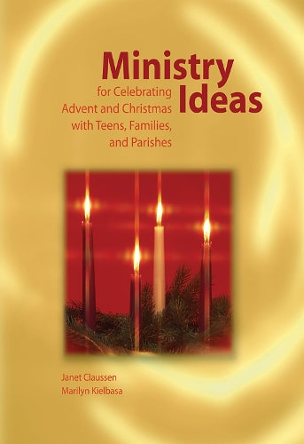 Ministry Ideas for Celebrating Advent and Christmas with Teens, Families, and Parishes