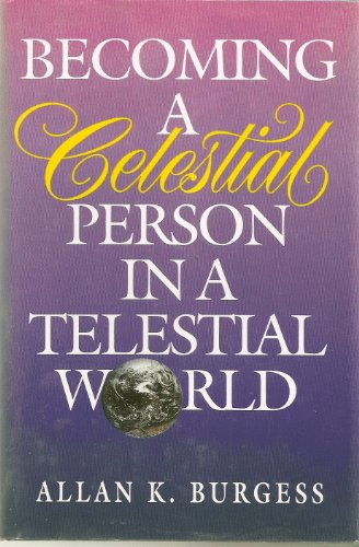 Becoming a Celestial Person in a Telestial World