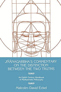 Jnanagarbha's Commentary on the Distinction Between the Two Truths 