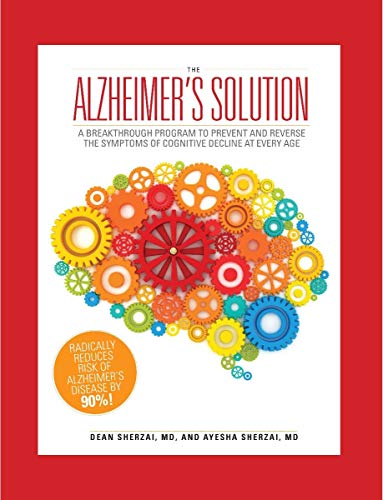 The Alzheimer's Solution: A Breakthrough Program to Prevent and Reverse the Symptoms of Cognitive Decline at Every Age