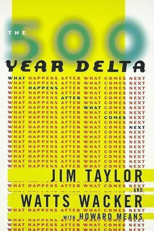 The 500 Year Delta