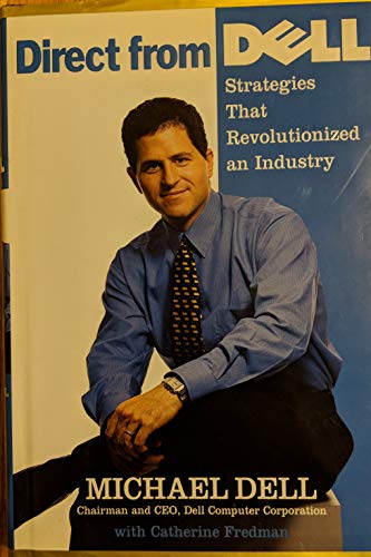 Direct from Dell: Strategies That Revolutionized an Industry