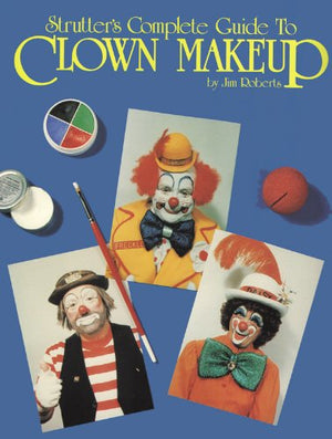 Strutters Complete Guide to Clown Makeup