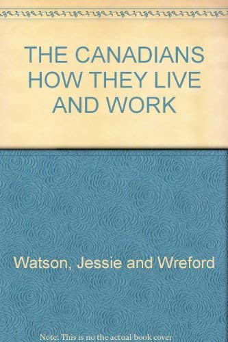 Canadians : How They Live and Work