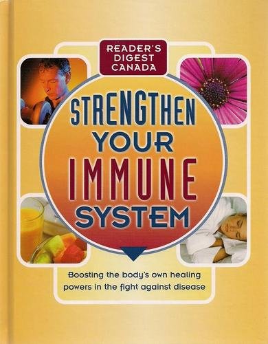 Strengthen Your Immune System : Boosting the Body's Own Healing Powers in the Fight Against Disease