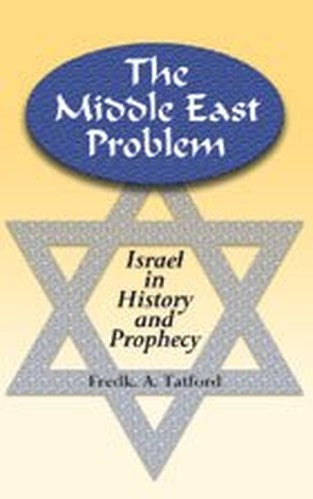 The Middle East Problem- Israel in History and Prophecy