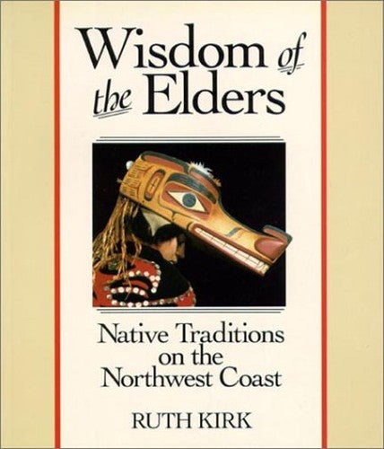 Wisdom of the Elders: Native Traditions on the Northwest