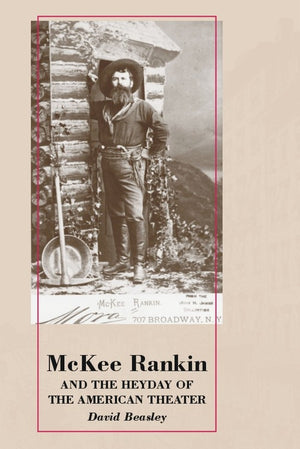McKee Rankin and the Heyday of the American Theater