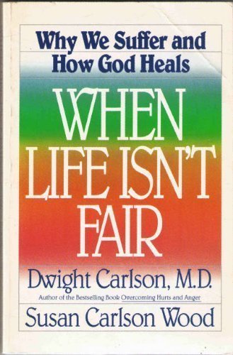 When Life Isn'T Fair Carlson Dwight L