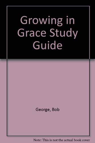 Growing in Grace Study George Bob