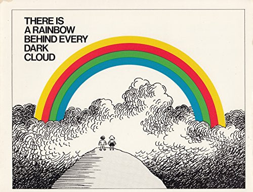 There is a Rainbow Behind Every Dark Cloud