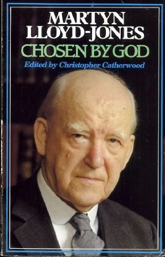 Martyn Lloyd-Jones: Chosen by God
