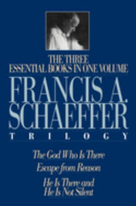 A Francis A. Schaeffer Trilogy 
