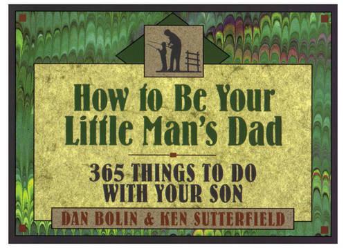 How to be Your Little Man's Dad