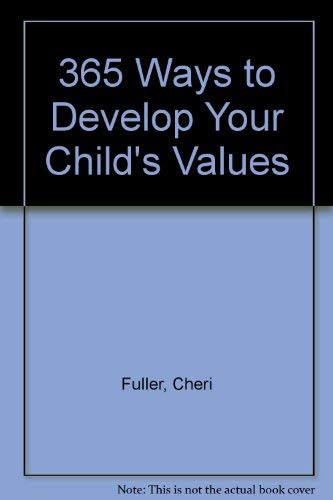 365 Ways to Develop Your Child's Values