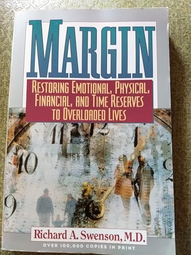 Margin: Restoring Emotional, Physical, Financial and Time Reserves to Overloaded Lives