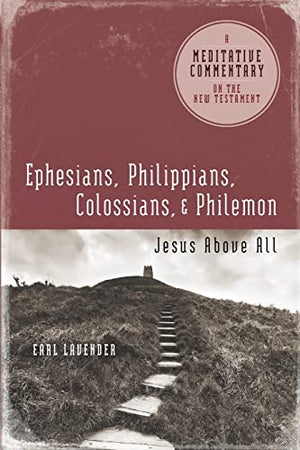 Meditative Commentary Series: Ephesians, Philippians, Colossians, Philemon