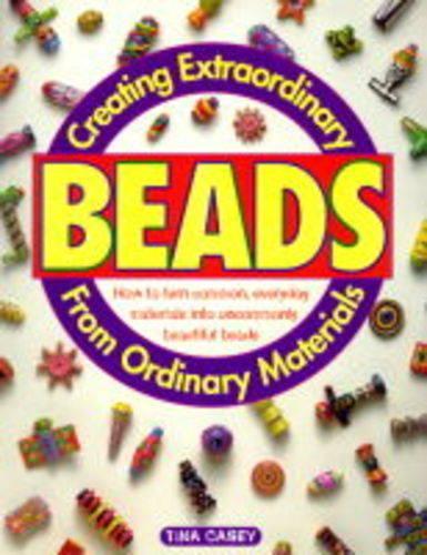 Creating Extraordinary Beads from Ordinary Material