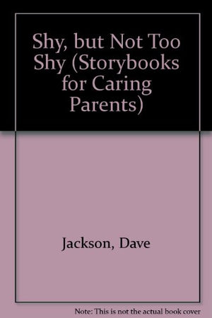 Shy, but Not Too Shy (Storybooks for Caring Parents)