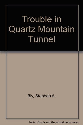 Trouble in Quartz Mountain Tunnel