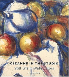 Cezanne in the Studio 