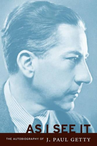 As I See It  The Autobiography of J.Paul Getty