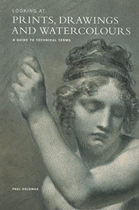 Looking at Prints, Drawings and Watercolours 