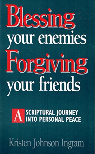 Blessing Your Enemies, Forgiving Your Friends