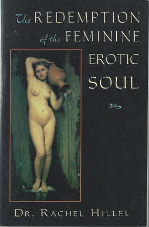 The Redemption of the Feminine Erotic Soul
