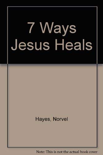 7 ways Jesus Heals