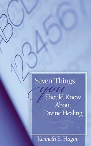 Seven Things You Should Know about Divine Healing