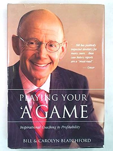 Playing Your 'A' Game: Inspirational Coaching To Profitabilty