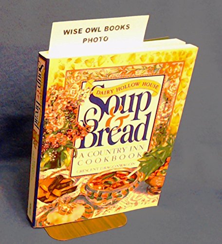 Dairy Hollow House Soup and Bread: a Country Inn Cookbook   P/B
