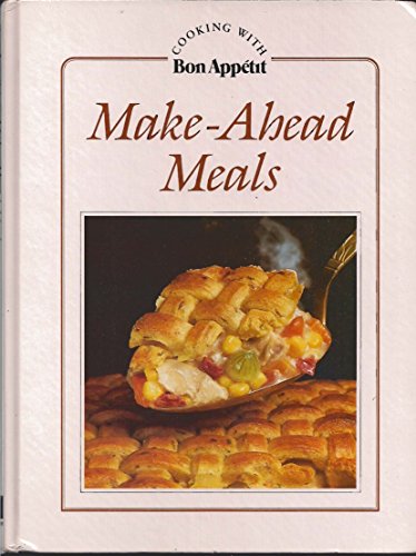 Make-Ahead Meals (Cooking With Bon Appetit Series)