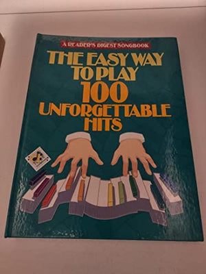 Reader's Digest Easy Way to Play 100 Unforgettable Hits