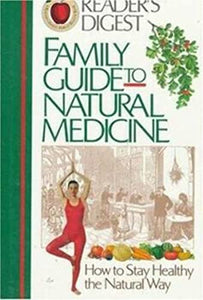 Family Guide to Natural Medicine: How to Stay Healthy the Natural Way 