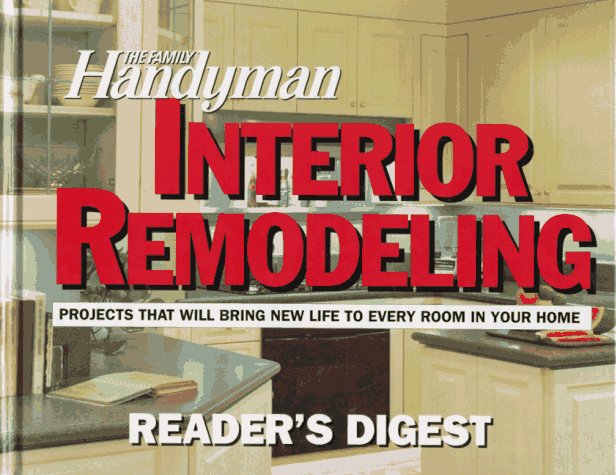 The Family Handyman: Interior Remodelling