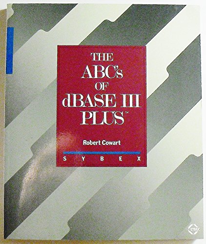 A.B.Cs of dBase III Plus