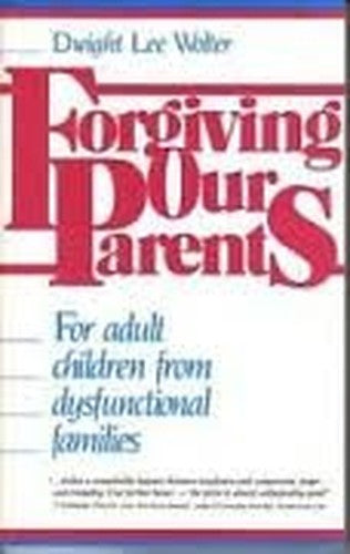 Forgiving Our Parents
