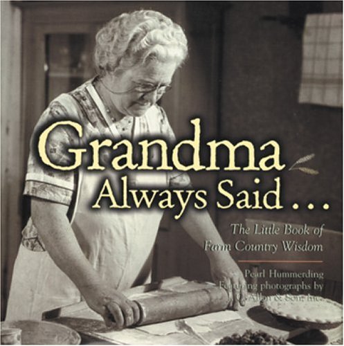 Grandma Always Said...: The Little Book of Farm Country Wisdom