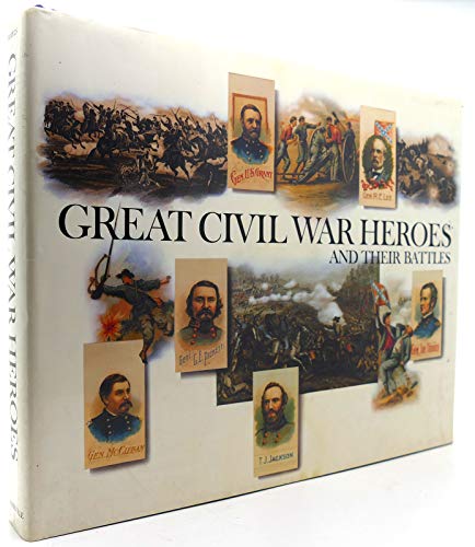 Great Civil War Heroes and Their Battles