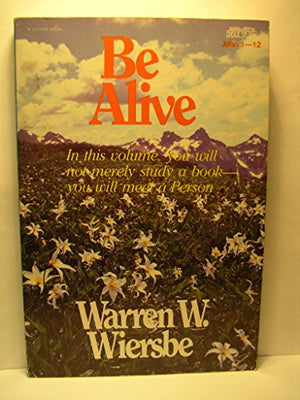 Be Alive (John 1-12)