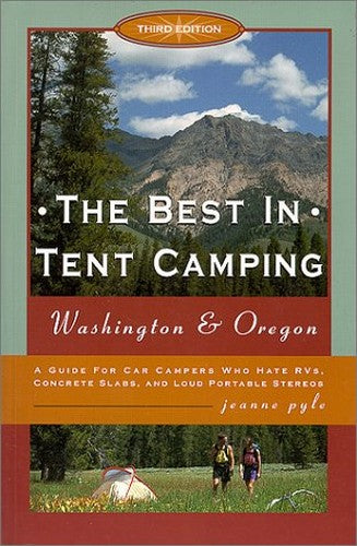 The Best in Tent Camping: Washington & Oregon, 3rd
