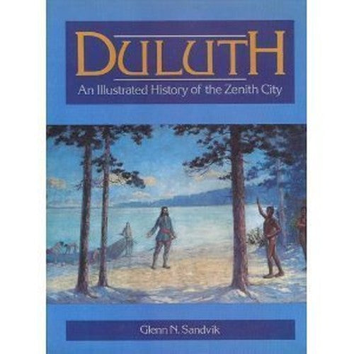 Duluth, an Illustrated History of the Zenith City